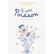LE PETIT POISSON - 20 fvrier > 20 mars, " Les Petits Zodiaques " - Illustrations et textes Galle Delahaye