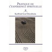 PRATIQUE DE L'EXPERIENCE SPIRITUELLE - Karlfried Graf Drckheim