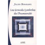 LES GRANDS SYMBOLES DE L'HUMANITE - Julien Behaeghel