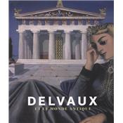 [DELVAUX] DELVAUX ET LE MONDE ANTIQUE - Collectif. Catalogue d'exposition (Muses royaux des Beaux-Arts de Belgique, Bruxelles, 2009)