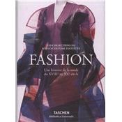 FASHION. Une histoire de la mode du XVIIIme au XXme sicle. Les Collections du Kyoto Costume Institute, " Bibliotheca Universalis " - Akiko Fukai, Tamami Suoh, Miki Iwagami, Reiko Koga et Rie Nii