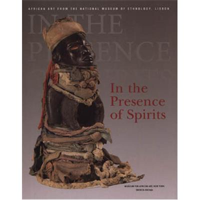 [AFRIQUE] IN THE PRESENCE OF THE SPIRITS. African art from the National Musuem of Ethnology, Lisbon - Sous la direction de Frank Herreman. Catalogue d'exposition