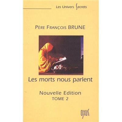 LES MORTS NOUS PARLENT. Nouvelle édition (Tome II) - Père François Brune