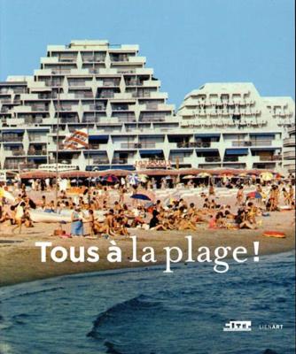 [ - Nouveauté] TOUS À LA PLAGE. Villes balnéaires du XVIIIe siècle à nos jours - Catalogue d'exposition sous la direction de Bernard Toulier (Cité de l'architecture et du patrimoine, Paris, 2016)