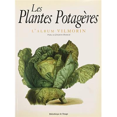 LES PLANTES POTAGÈRES. L'Album Vilmorin - Jacques Barrau