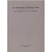 LA COLLECTION CHRISTIAN STEIN. Un regard sur l'art italien - Dirig par Catherine Francblin