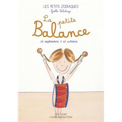 LA PETITE BALANCE, " Les Petits zodiaques " - Illustrations et textes Gaëlle Delahaye