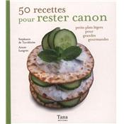 50 RECETTES POUR RESTER CANON. Petits plats légers pour les grandes gourmandes, " Mon grain de sel " - Stéphanie de Turckheim et Aimée Langrée