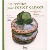 50 RECETTES POUR RESTER CANON. Petits plats lgers pour les grandes gourmandes, " Mon grain de sel " - Stphanie de Turckheim et Aime Langre