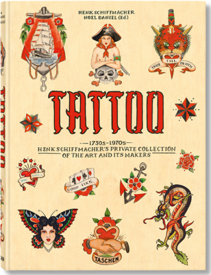 TATTOO 1730s -1970s. Henk Schiffmacher's private collection of the art and its maker - Henk Schiffmacher et Noel Daniel 