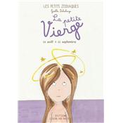 LA PETITE VIERGE - 23 aot > 22 septembre, " Les Petits Zodiaques " - Illustrations et textes Galle Delahaye