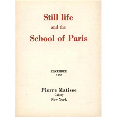 STILL LIFE and SCHOOL OF PARIS - Catalogue d'exposition Pierre Matisse Gallery (1952)