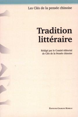 TRADITION LITTERAIRE, " Les Clés de la pensée chinoise " - Rédigé par le Comité éditorial de Clés de la Pensée Chinoise