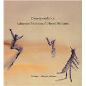 [MICHAUX] CORRESPONDANCE ADRIENNE MONNIER & HENRI MICHAUX 1939-1955 - dition tablie par Maurice Imbert