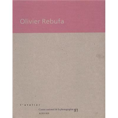 [REBUFA] OLIVIER REBUFA, "L'Atelier" - Catalogue d'exposition du Centre national de la photographie (1997)
