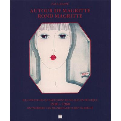 [MAGRITTE] AUTOUR DE MAGRITTE. Illustrateurs de partitions musicales en Belgique 1910-1960 - Paul Raspé (Catalogue d'exposition, Musée provincial Félicien Rops, Namur)