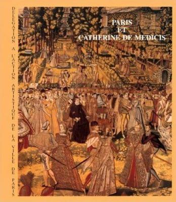 [DIVERS] PARIS ET CATHERINE DE MÉDICIS, " Paris et son Patrimoine " - Sous la direction de M. N. Baudouin-Matuszek. Catalogue d'exposition