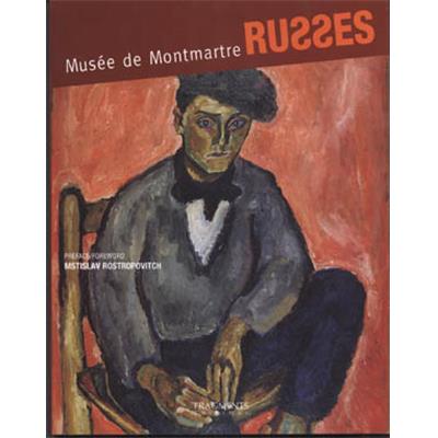 RUSSES. Musée de Montmartre, " Musée " - Préface de Mstislav Rostropovitch. Catalogue d'exposition (Musée de Montmartre)