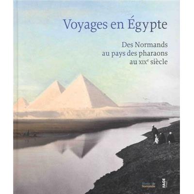 [AFRIQUE, Egypte] VOYAGES EN EGYPTE. Des Normands au pays des pharaons au XIXème siècle - Catalogue d'exposition dirigé par Alice Gandin (Musée de Normandie, 2018)