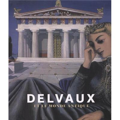 [DELVAUX] DELVAUX ET LE MONDE ANTIQUE - Collectif. Catalogue d'exposition (Musées royaux des Beaux-Arts de Belgique, Bruxelles)