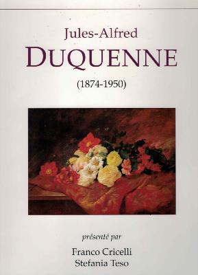 [Publications Naturalia] JULES-ALFRED DUQUENNE (1874-1950) - Présenté par Franco Cricelli et Stefania Teso
