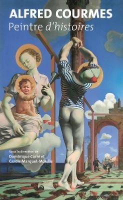 ALFRED COURMES. Peintre d'histoires - Catalogue d'exposition sous la direction de Dominique Carré et Carole Marquet-Morelle (Musée de l'Ardenne et Espace Niemeyer, 2023) 
