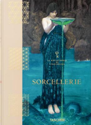 SORCELLERIE, " La Bibliothèque de l'ésotérisme " - Jessica Hundley et Pam Grossman