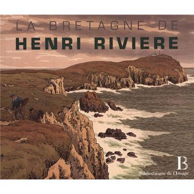 [RIVIÈRE] LA BRETAGNE D'HENRI RIVIÈRE - Philippe Le Stum