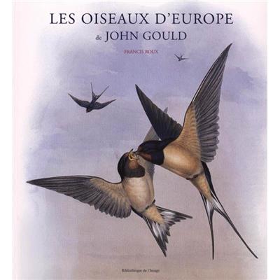 [GOULD] LES OISEAUX D'EUROPE DE JOHN GOULD - Francis Roux