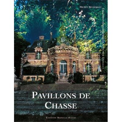 PAVILLONS DE CHASSE - Michel Beurdeley. Créations photographiques d'Olivier Dassault