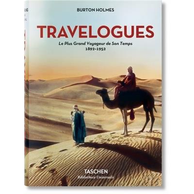 [HOLMES] TRAVELOGUES. Le plus grand voyageur de son temps (1892-1952), " Bibliotheca Universalis " - Burton Holmes. Dirigé par Genoa Caldwell