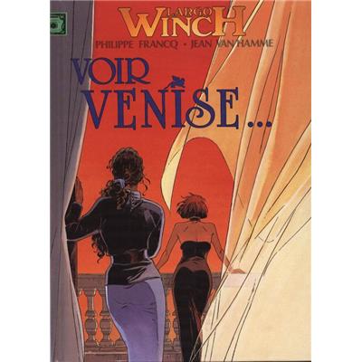[LARGO WINCH] LARGO WINCH. Voir Venise... / Et mourir - Philippe Francq et Jean van Hamme (Deux titres en un)