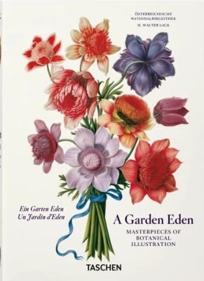 A GARDEN EDEN. Masterpieces of Botanical Illustration/Un jardin d'Eden. Chefs-d'oeuvre de l'illustration botanique, " 40th Anniversary Edition " - Hans Walter Lack