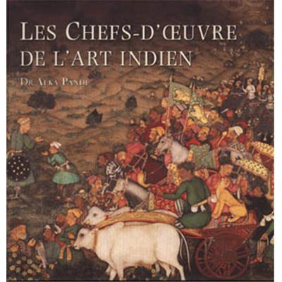 [ASIE, Inde] LES CHEFS-D'OEUVRE DE L'ART INDIEN - Alka Pande
