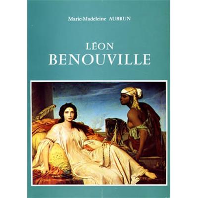 [BENOUVILLE] LEON BENOUVILLE 1821-1859. Catalogue raisonné de l'œuvre - Marie-Madeleine Aubrun