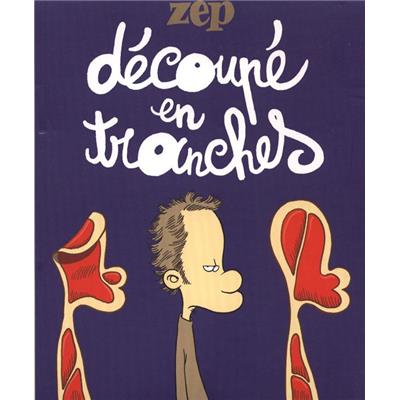 [ZEP] DÉCOUPÉ EN TRANCHES - Zep