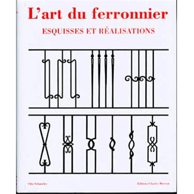 L'ART DU FERRONNIER. Esquisses et réalisations - Otto Schmirler
