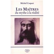 LES MAÎTRES, DU MYTHE À LA RÉALITÉ - Michel Coquet