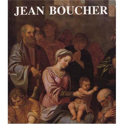 [BOUCHER] JEAN BOUCHER DE BOURGES (ca 1575 - ca 1633) - Textes de Jacques Thuillier et de E. Meslé. Catalogue d'exposition (Bourges,1988)