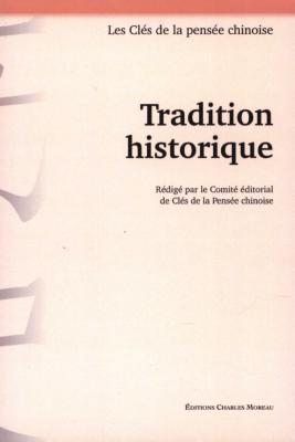 TRADITION HISTORIQUE, " Les Clés de la pensée chinoise "- Rédigé par le Comité éditorial de Clés de la Pensée chinoise