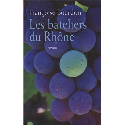 LES BATELIERS DU RHÔNE - Françoise Bourdon