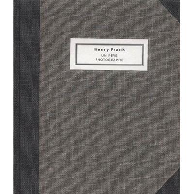 [FRANK] HENRY FRANK. Un père photographe 1890-1976 - Edité par Robert Frank et François-Marie Banier