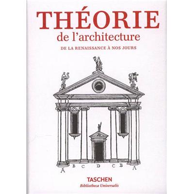 THEORIE DE L'ARCHITECTURE DE LA RENAISSANCE À NOS JOURS, " Bibliotheca Universalis " -
