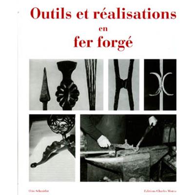 [Forge] OUTILS ET RÉALISATIONS EN FER FORGÉ - Otto Schmirler