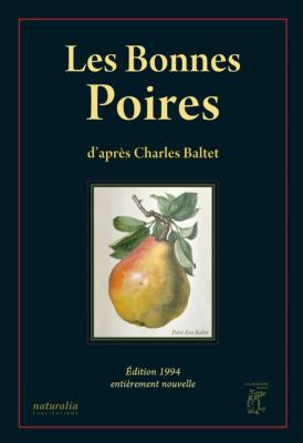 [Publications Naturalia] LES BONNES POIRES - D'après Charles Baltet. Edition 1994 entièrement nouvelle