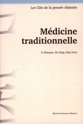 MEDECINE TRADITIONNELLE, " Les Clés de la pensée chinoise " - Li Zhaoguo, Wu Qing et Xing Yurui