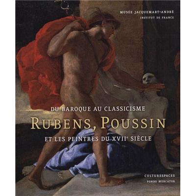 DU BAROQUE AU CLASSICISME. Rubens, Poussin et les peintres du XVIIème siècle - Catalogue d'exposition dirigé par Jan de Maere et Nicolas Sainte Fare Garnot (Musée Jacquemart-André)