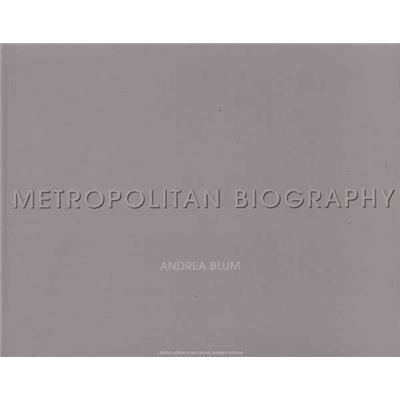 [BLUM] METROPOLITAN BIOGRAPHY - Andrea Blum. Catalogue d'exposition (Crestet Centre d'Art)