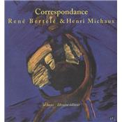 [MICHAUX] CORRESPONDANCE RENÉ BERTELÉ & HENRI MICHAUX 1942-1973 - Édition établie par Maurice Imbert