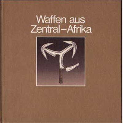 [AFRIQUE, ct] WAFFEN AUS ZENTRAL-AFRIKA. "Afrika-Sammlung" - Catalogue d'exposition